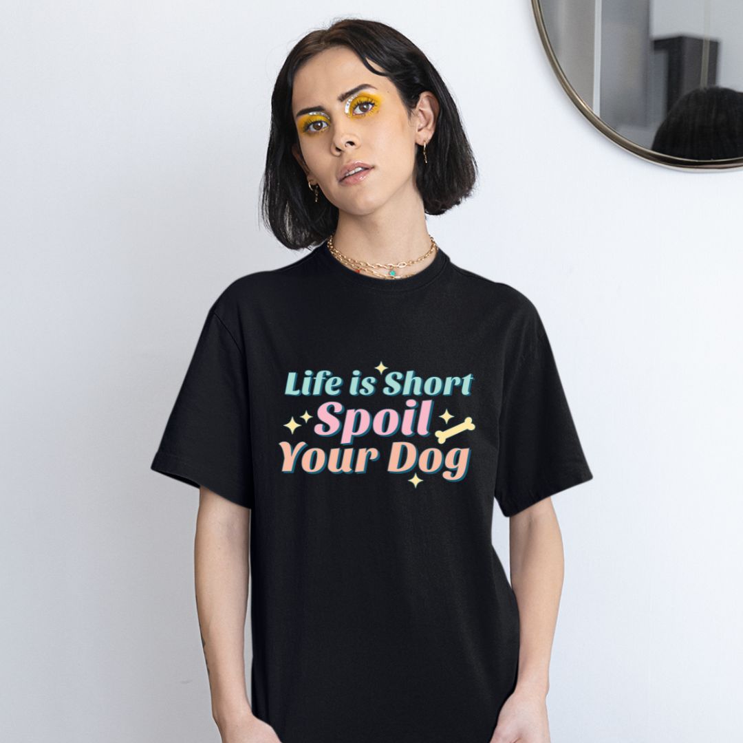 Life is short spoil your dog
