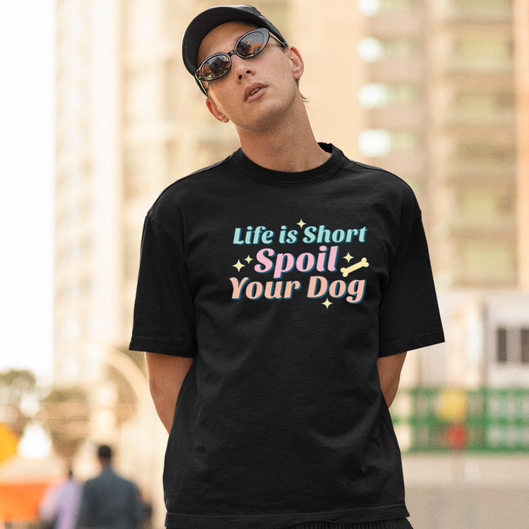 Life is short spoil your dog