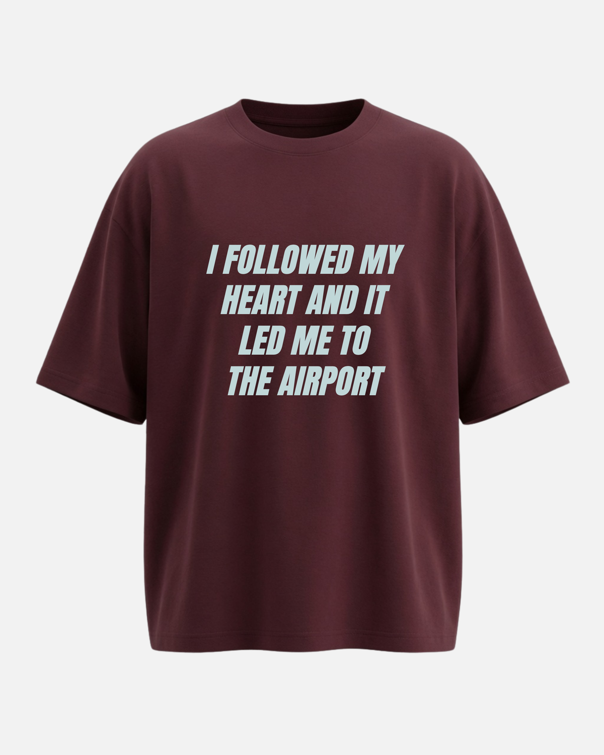 I Followed My Heart - Oversized Unisex T-shirt