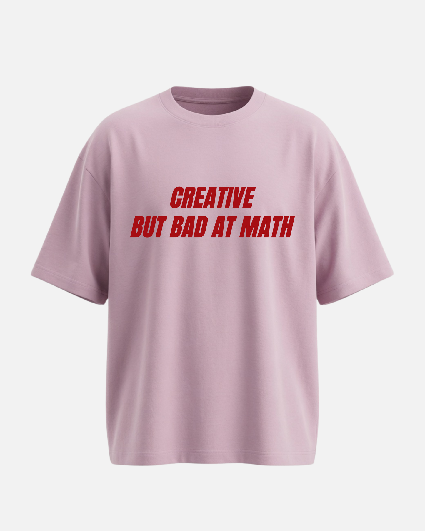 Creative But Bad At Math - Oversized Unisex T-shirt