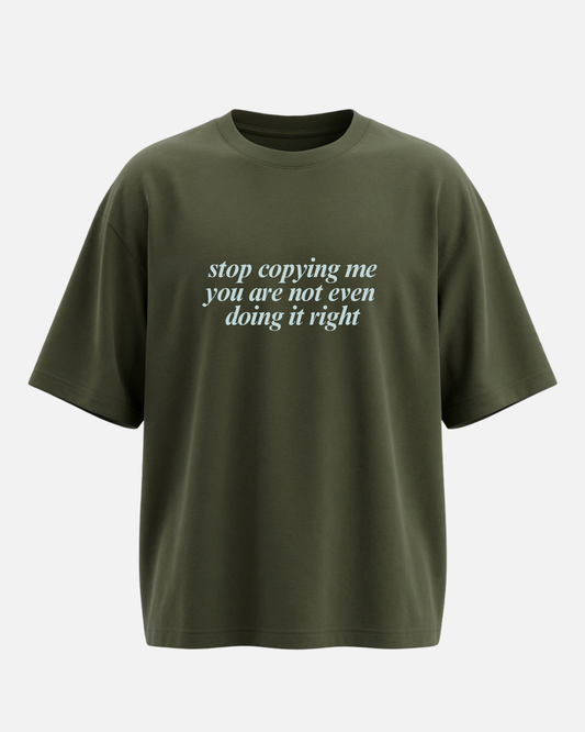 Stop Copying Me - Oversized Unisex T-shirt