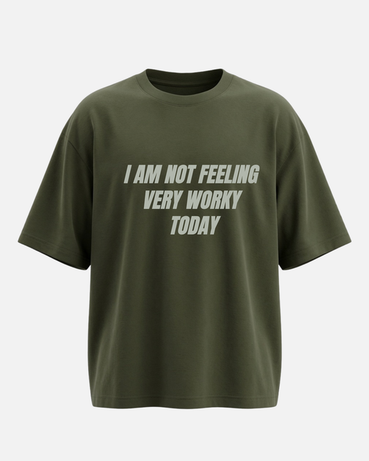 I Am Not Feeling Very Worky Today - Oversized Unisex T-shirt