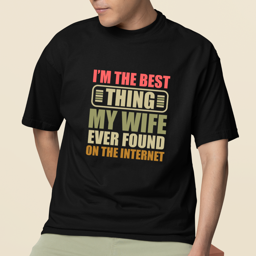 I'm the best thing my wife ever found on internet