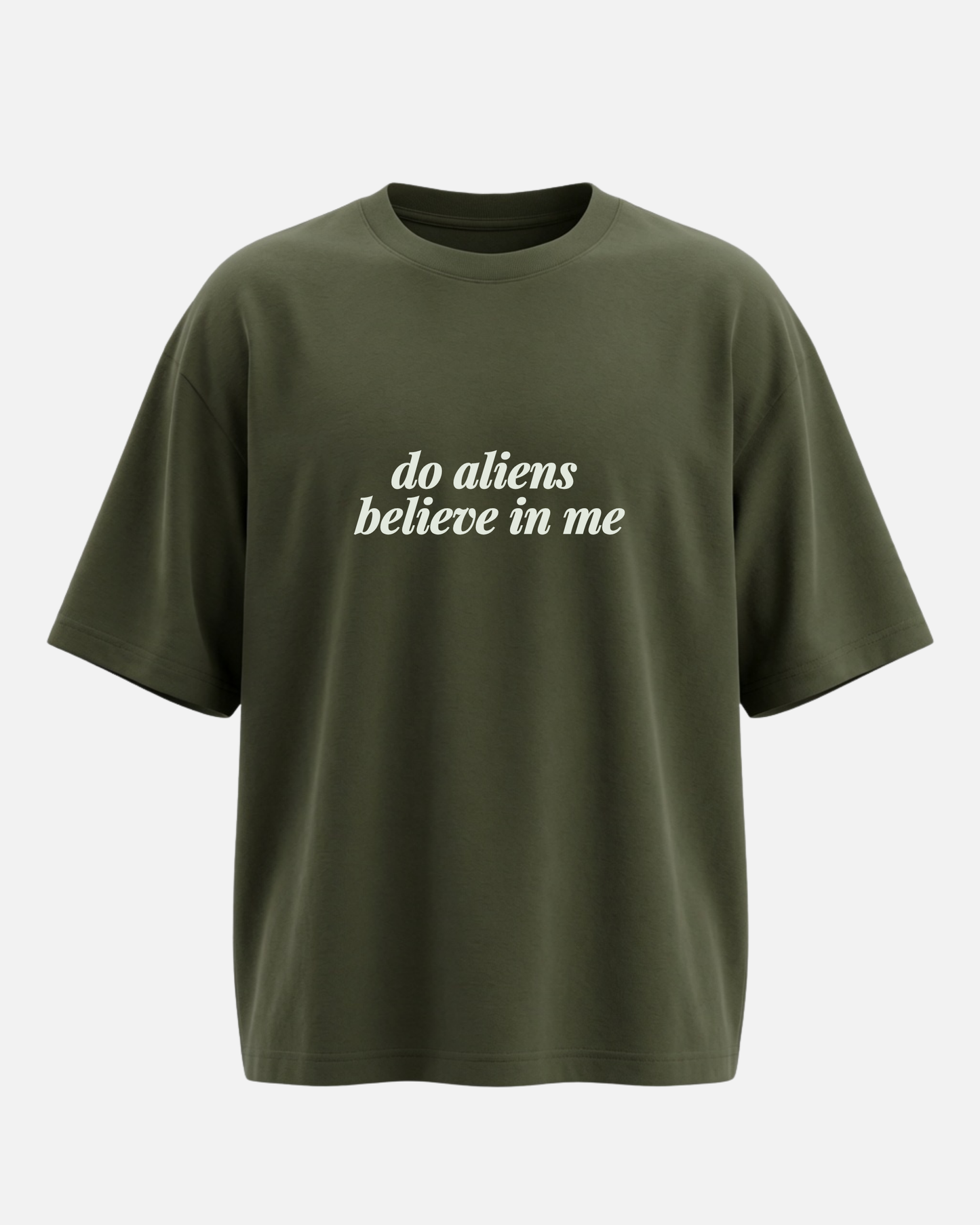 Do Aliens Believe In Me - Oversized Unisex T-shirt