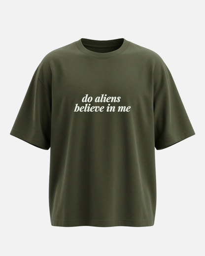Do Aliens Believe In Me - Oversized Unisex T-shirt