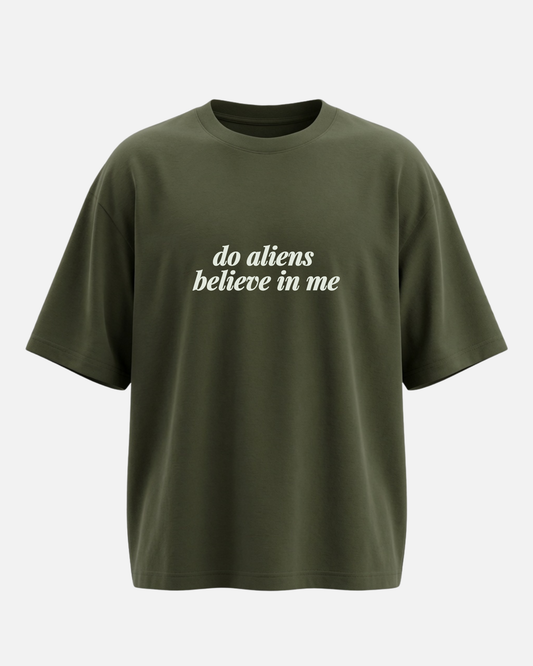 Do Aliens Believe In Me - Oversized Unisex T-shirt