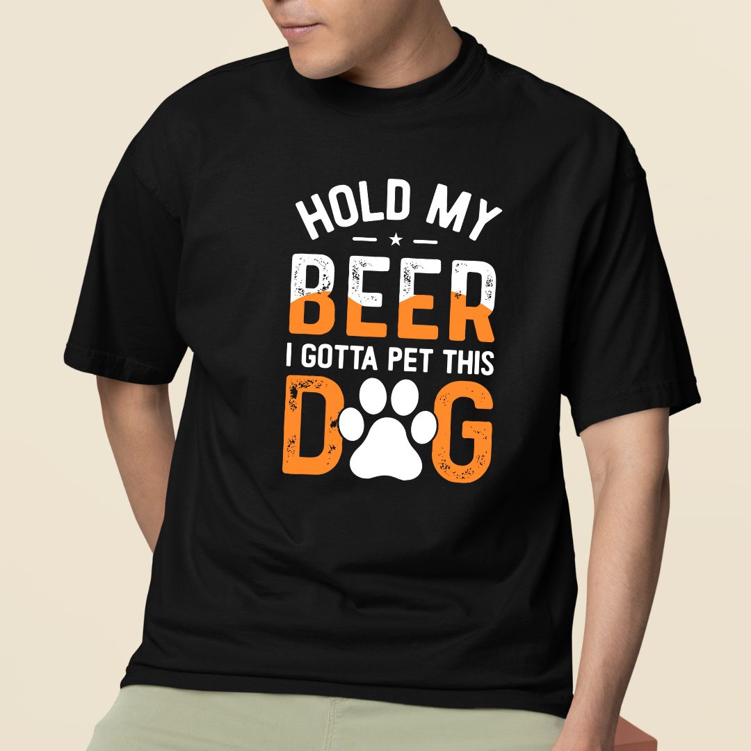 Hold My Beer I Gotta Pet This Dog