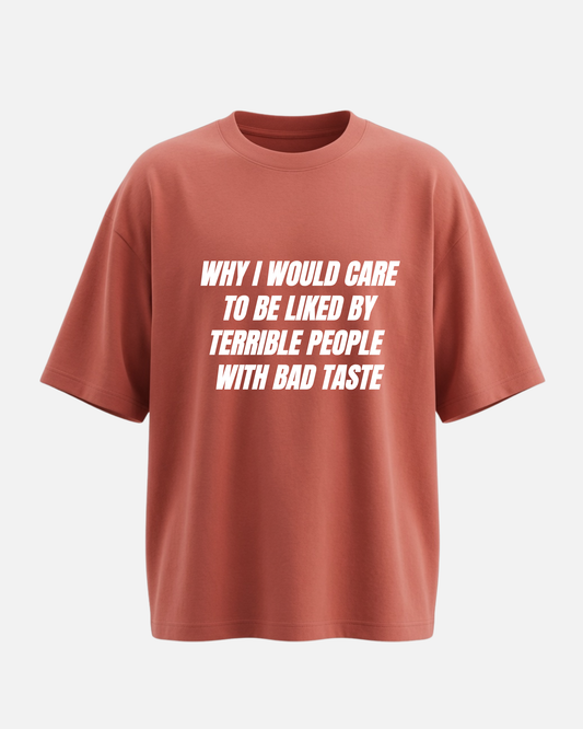 Why I Would Care - Oversized Unisex T-shirt