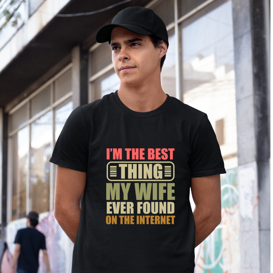 I'm the best thing my wife ever found on internet