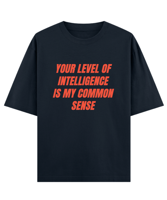 Your Level Of Intelligence is My Common Sense