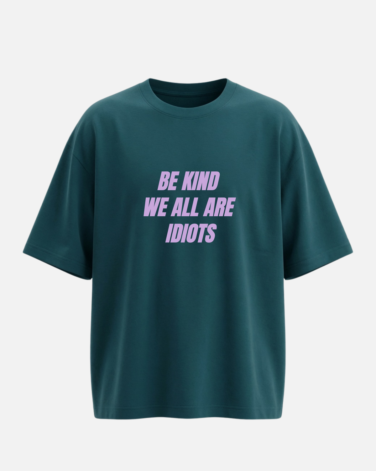 We All Are Idiots - Oversized Unisex T-shirt