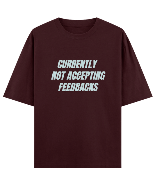 "Cloquest maroon oversized unisex sarcastic gift t-shirt for friends with quote 'currently not accepting feedbacks', aesthetic streetwear graphic tee"
