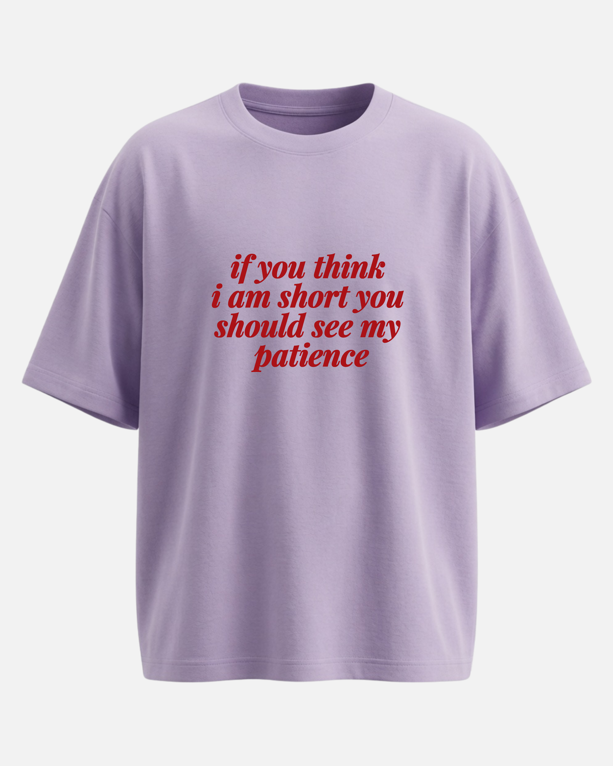 If You Think I'm Short - Oversized Unisex T-shirt