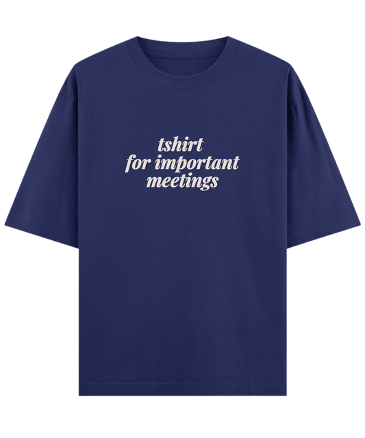 Tshirt For Important Meeting