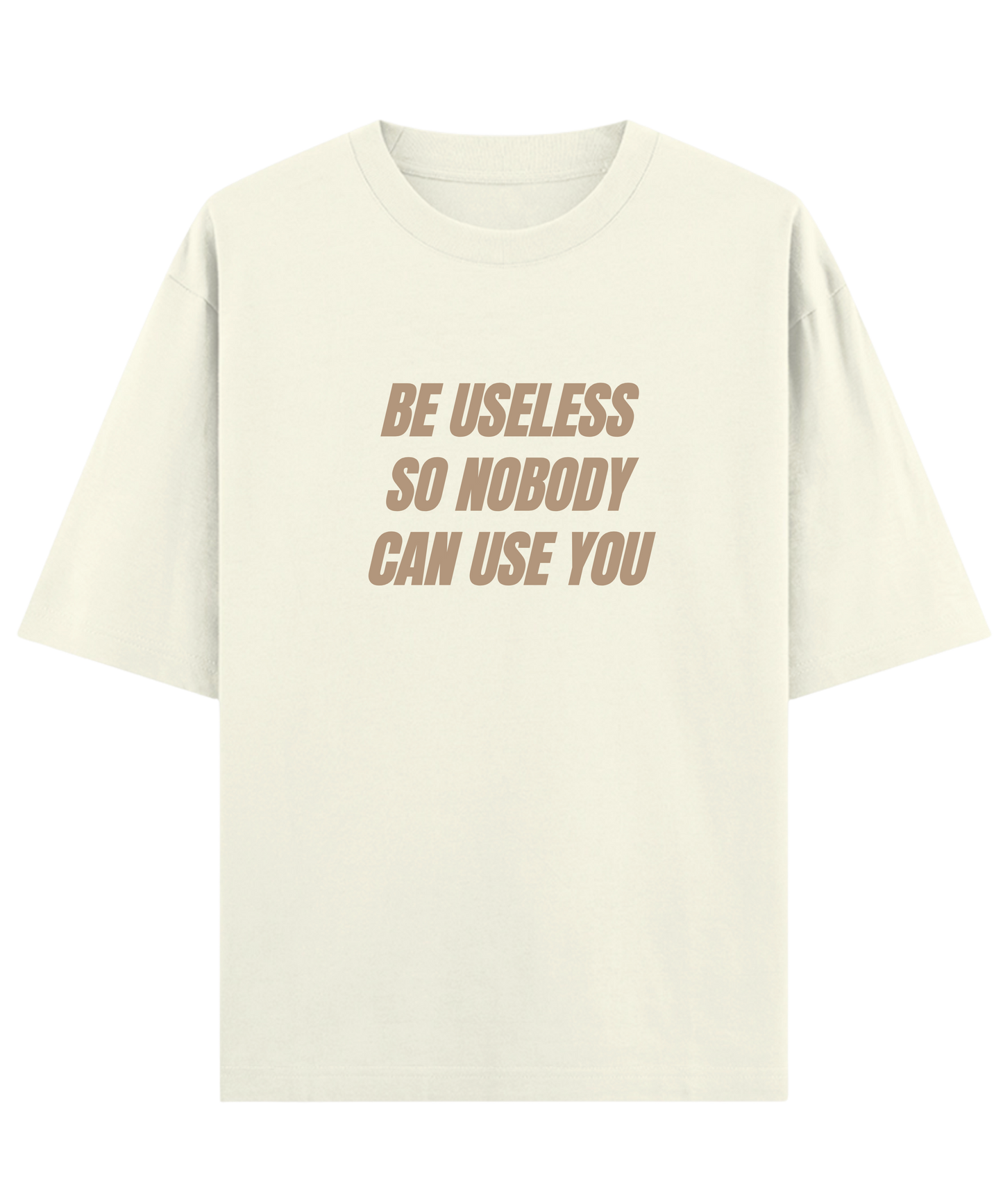 Be Useless