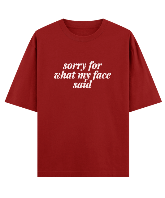 Sorry For What My Face Said