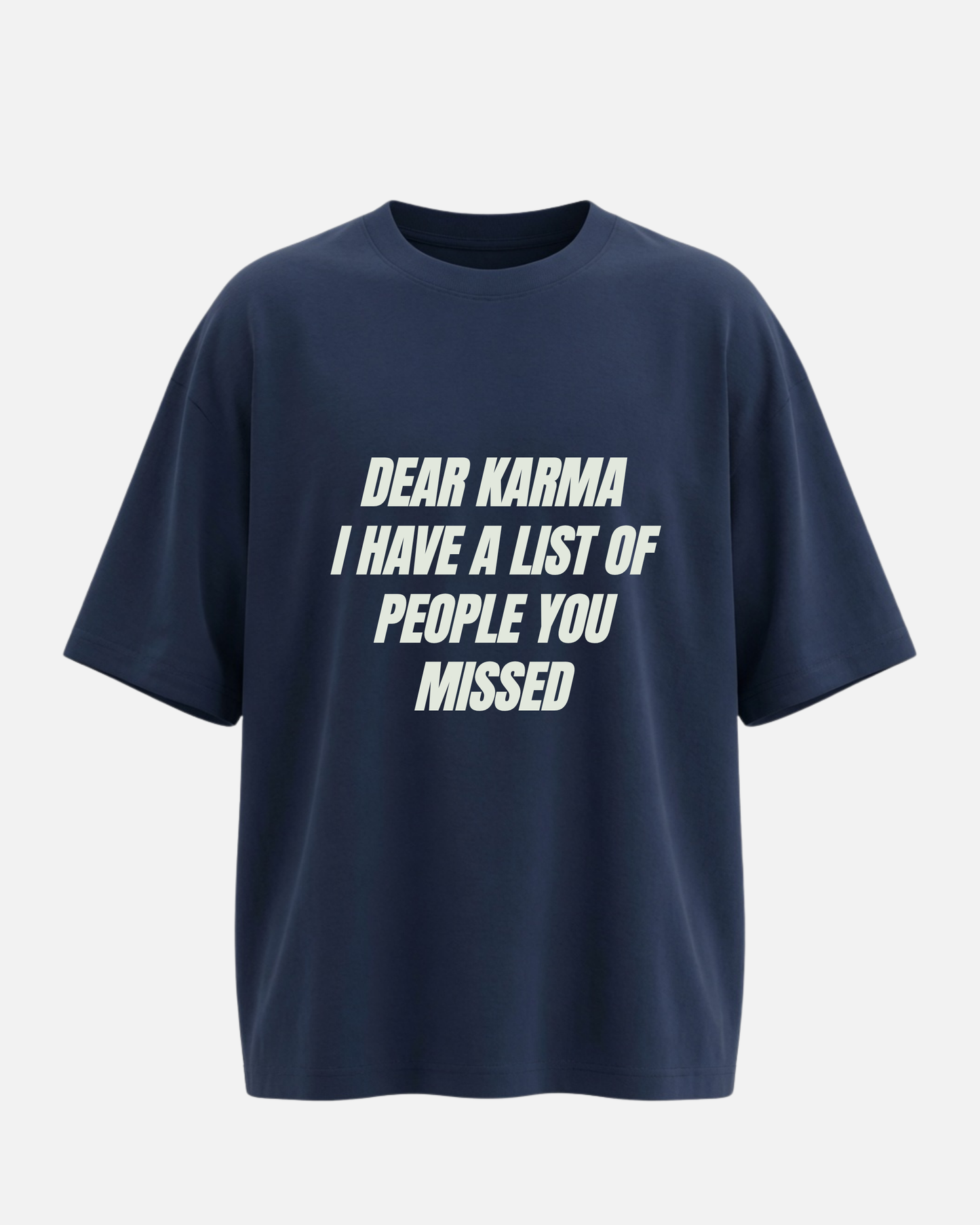 Dear Karma I Have A List Of People You Missed - Oversized Unisex T-shirt