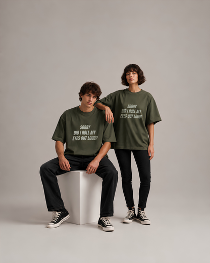Sorry Did I Roll My Eyes - Oversized Unisex T-shirt