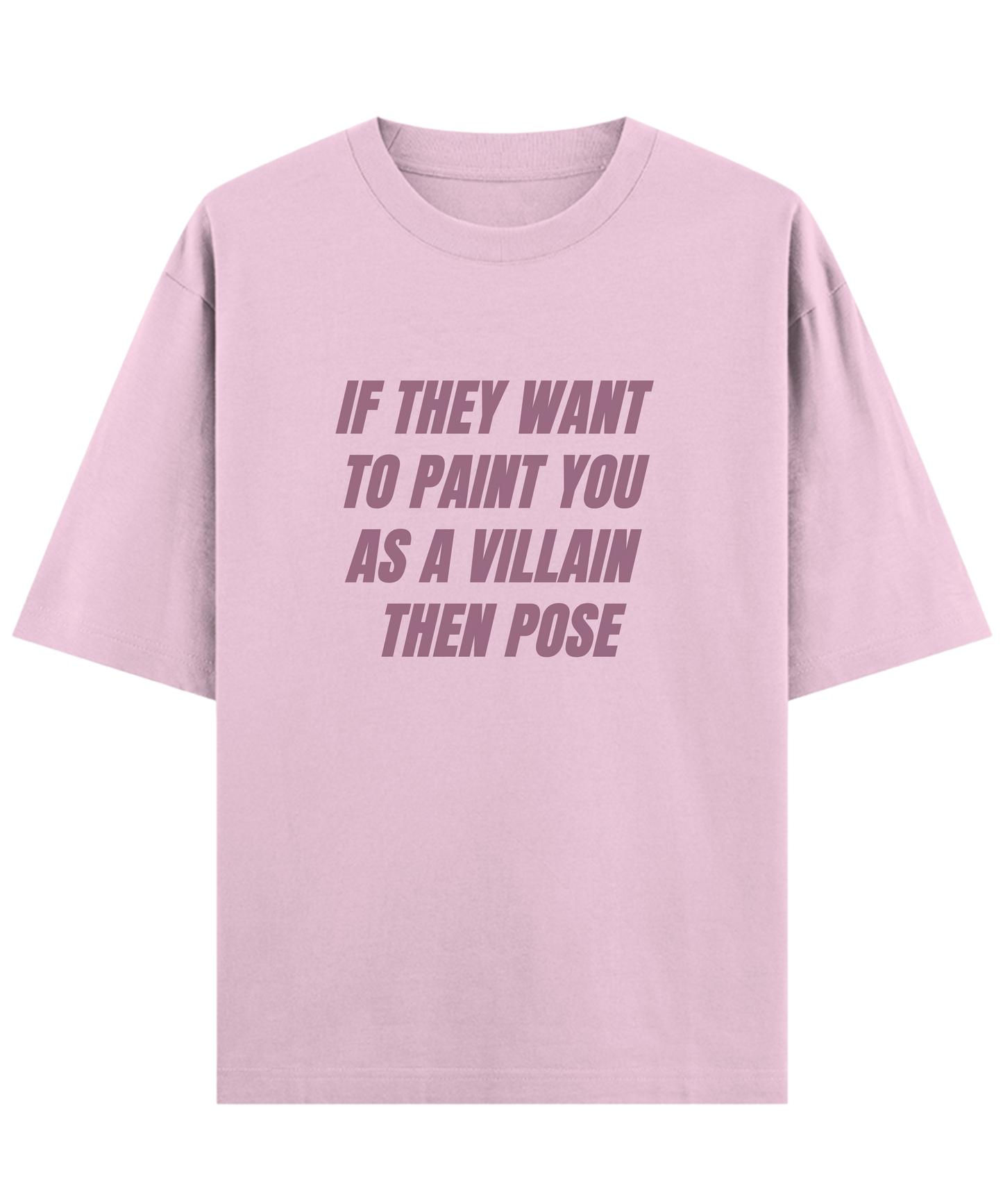 "Baddie attitude oversized unisex t-shirt Cloquest pink with bold villain quote, Gen Z streetwear aesthetic"