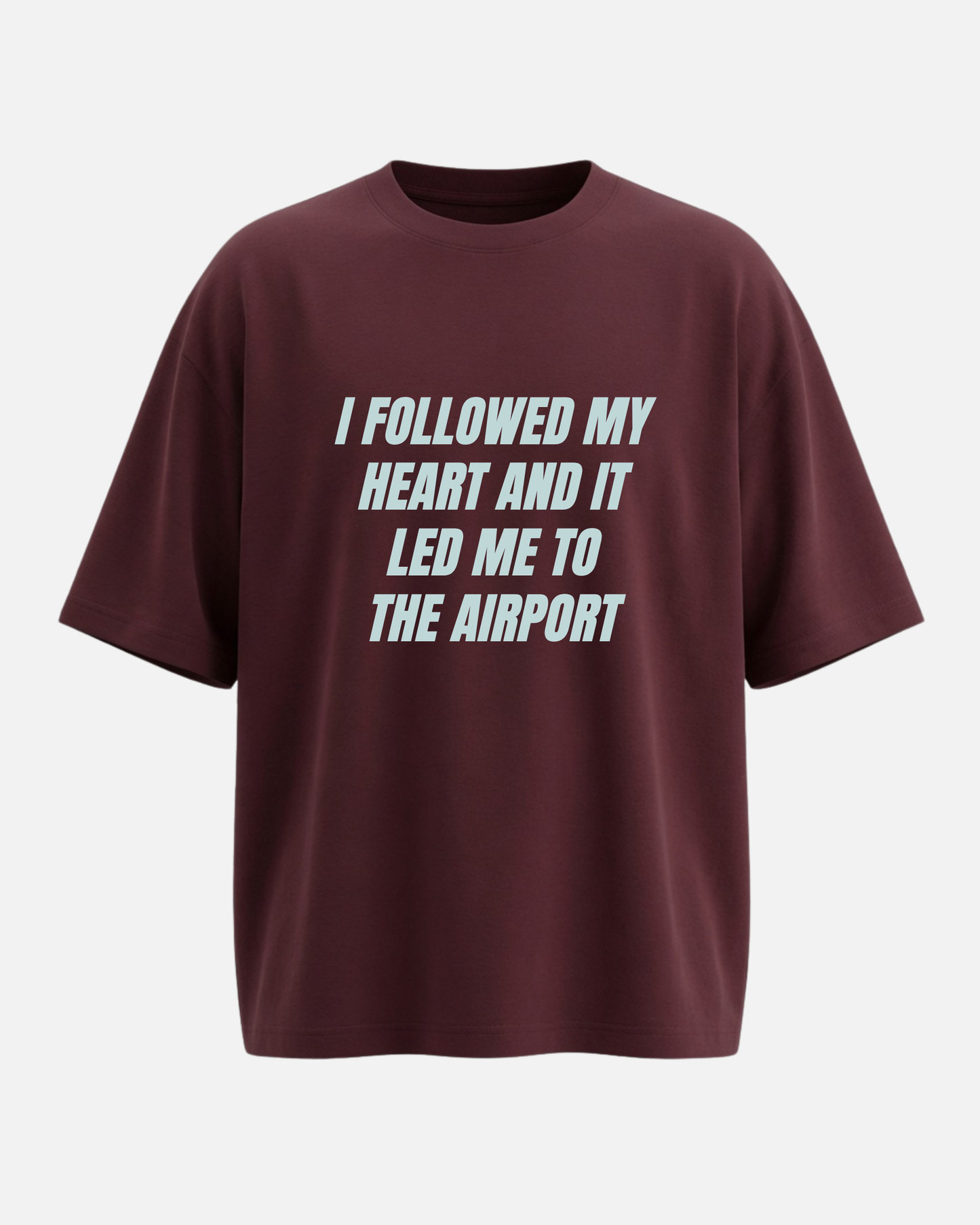 I Followed My Heart - Oversized Unisex T-shirt