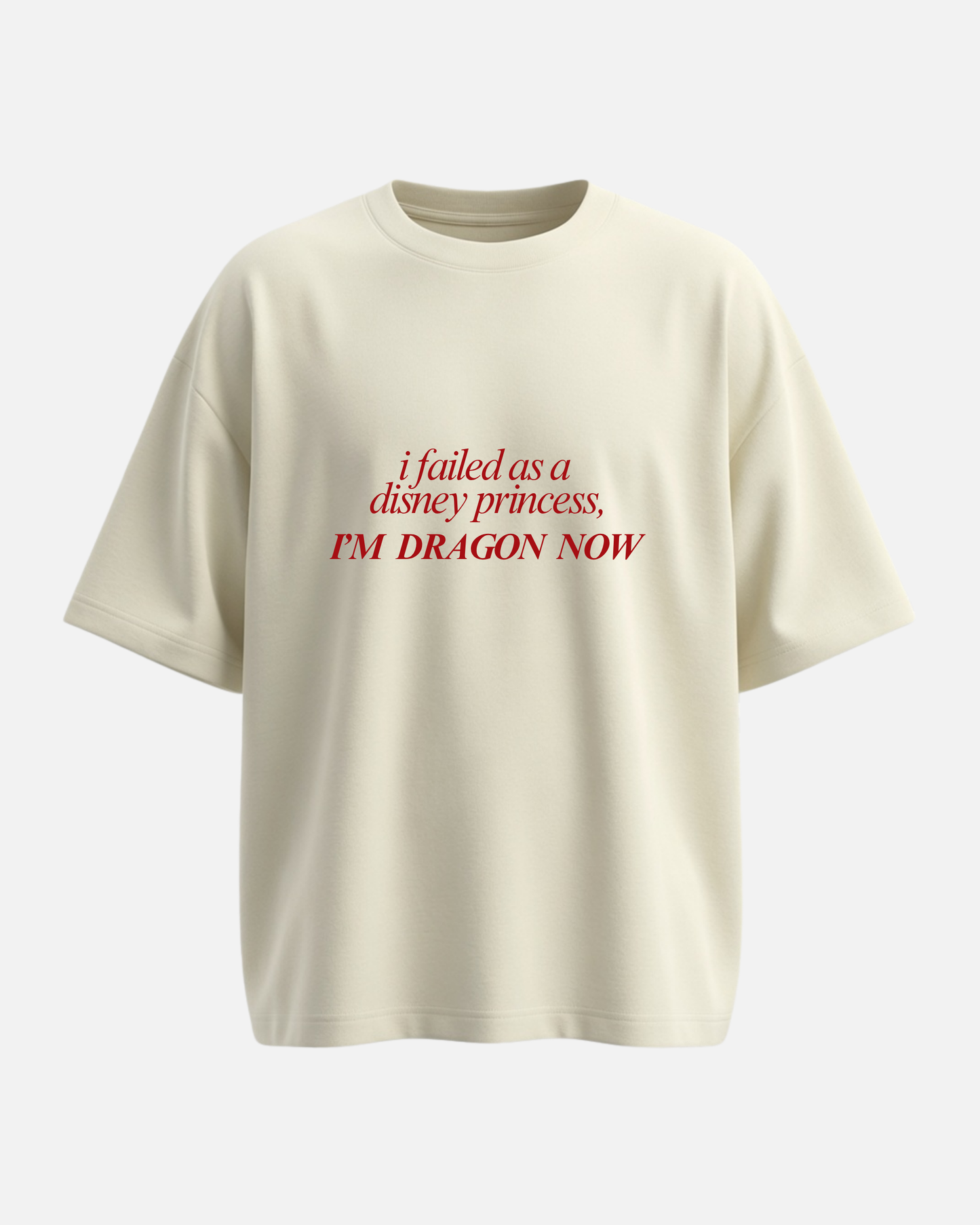 I'm Dragon Now - Oversized Unisex T-shirt