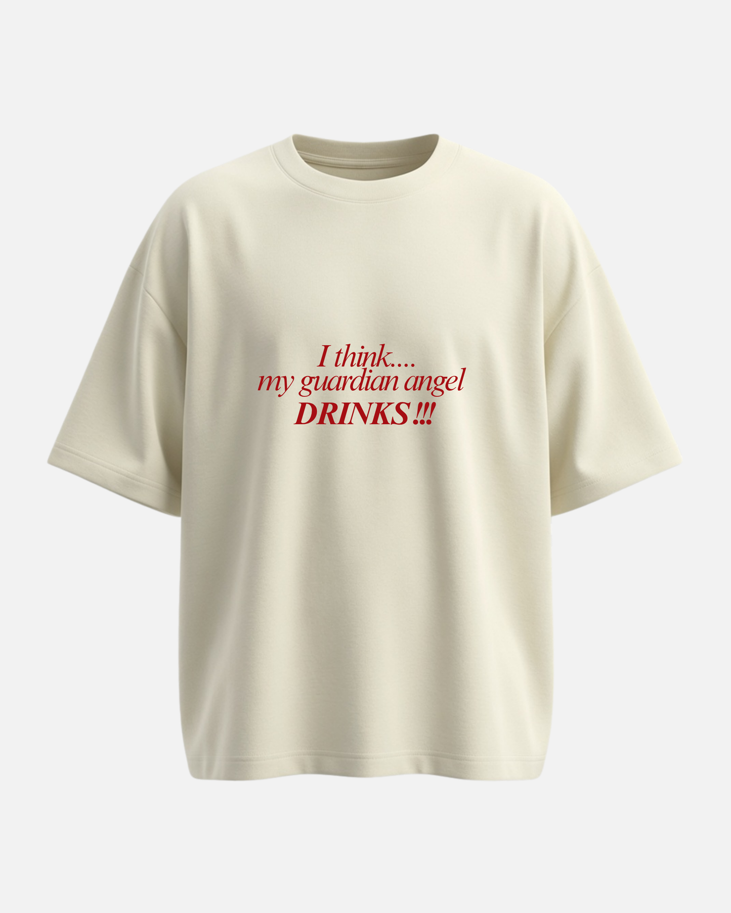 I Think My Guardian Angel Drinks - Oversized Unisex T-shirt