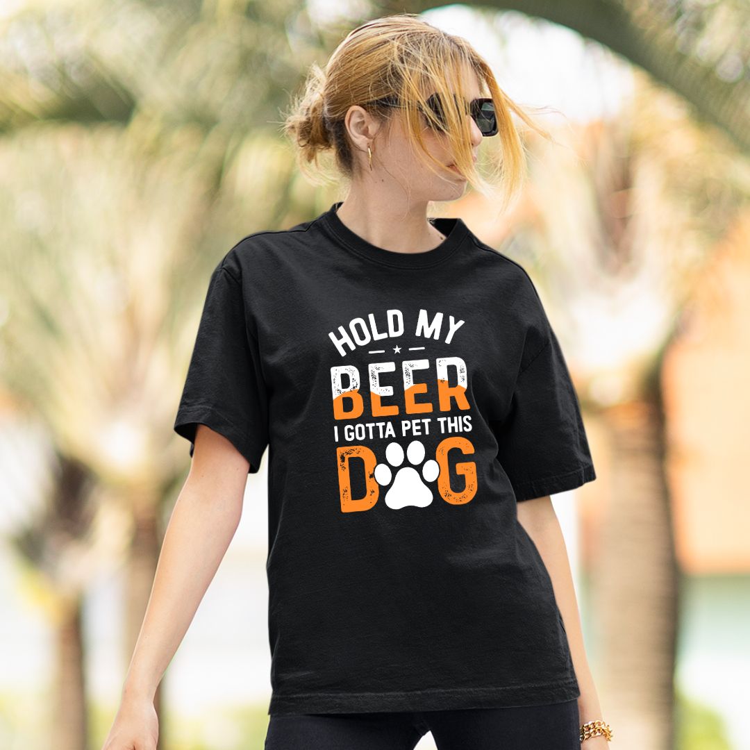 Hold My Beer I Gotta Pet This Dog