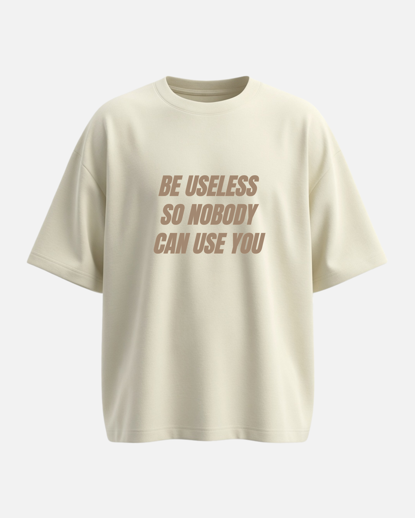 Be Useless - Oversized Unisex T-shirt