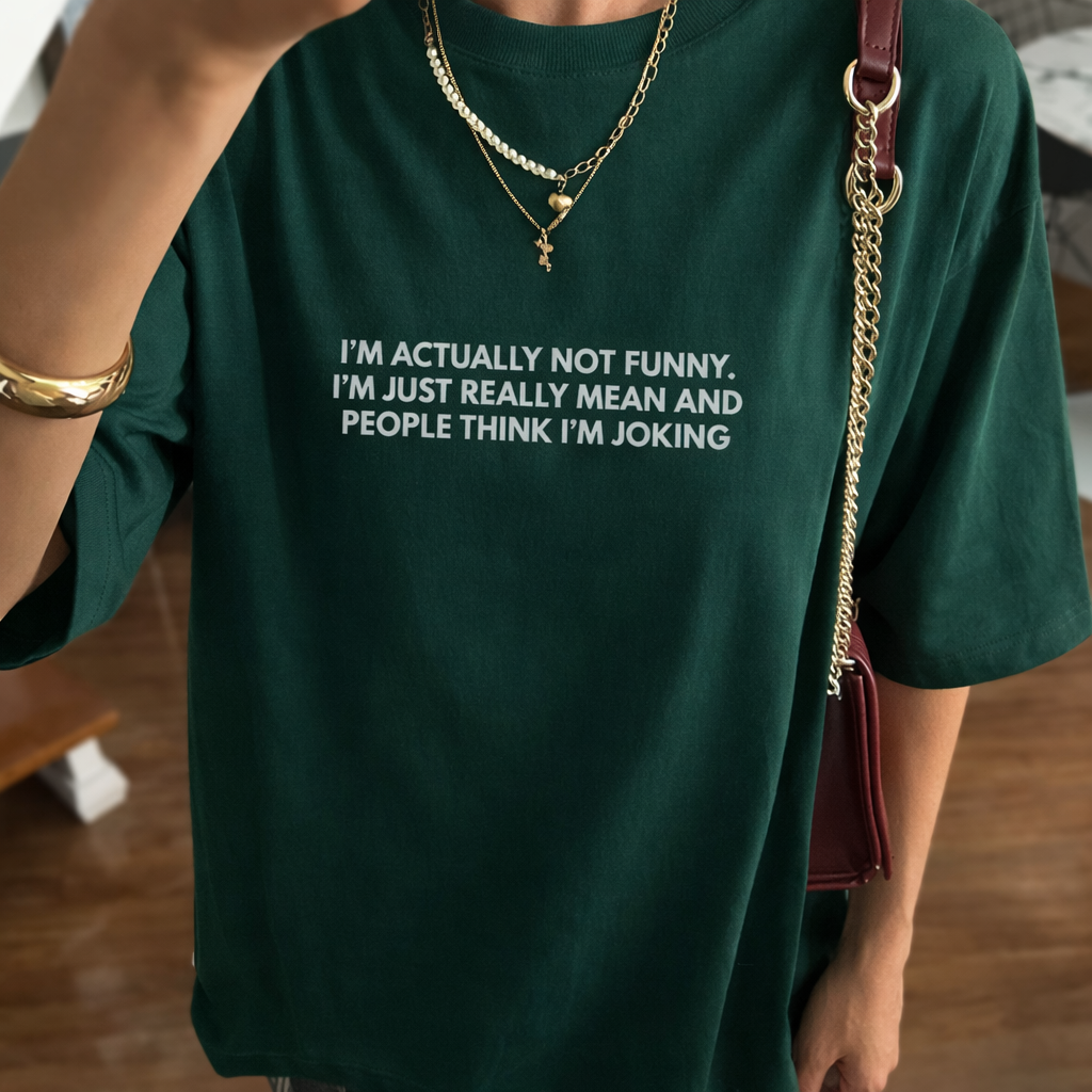 I’M ACTUALLY NOT FUNNY.