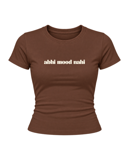 Abhi Mood Nahi - Women Baby Tee