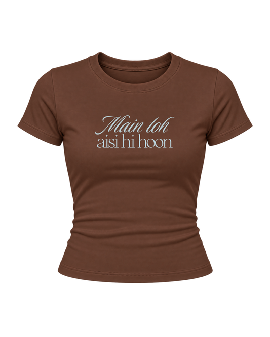 Main Toh Aisi Hi Hoon - Women Baby Tees