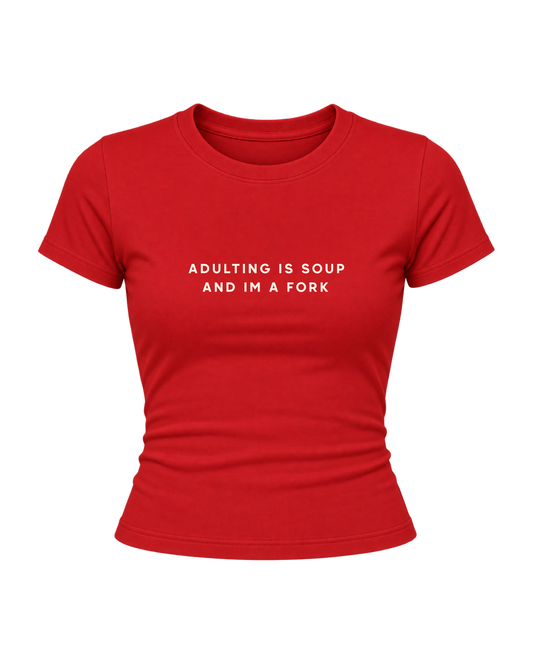 Adulting Is Soup - Women Baby Tees