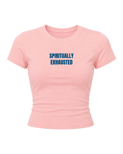 Spiritually Exhausted- Women Baby Tees