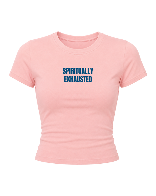 Spiritually Exhausted- Women Baby Tees