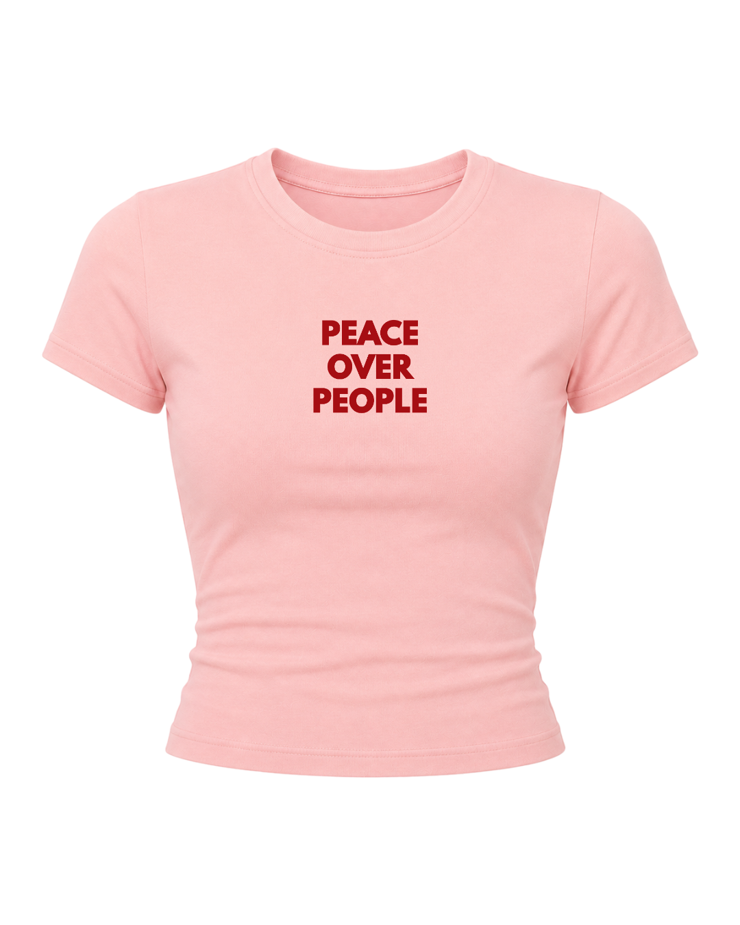 Peace Over People- Women Baby Tees