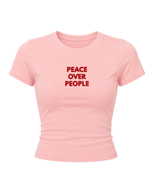 Peace Over People- Women Baby Tees