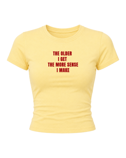 The Older I Get- Women Baby Tees