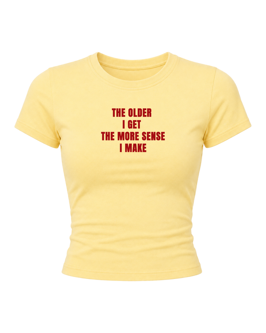 The Older I Get- Women Baby Tees