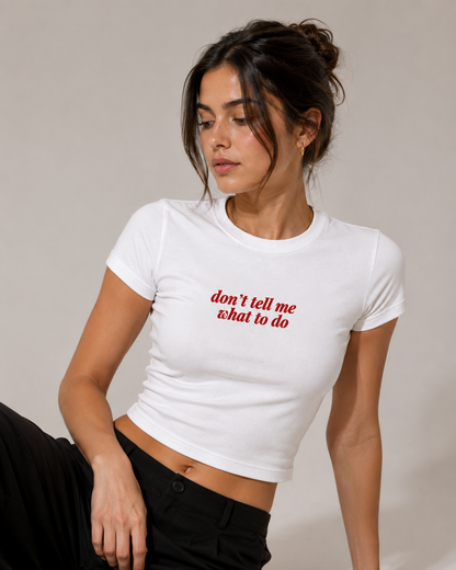 Don't Tell Me - Women Baby Tees