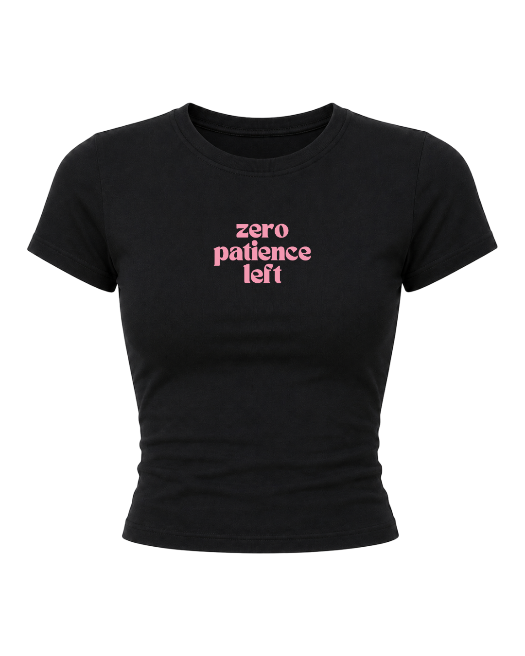Zero Patience Left- Women Baby Tees