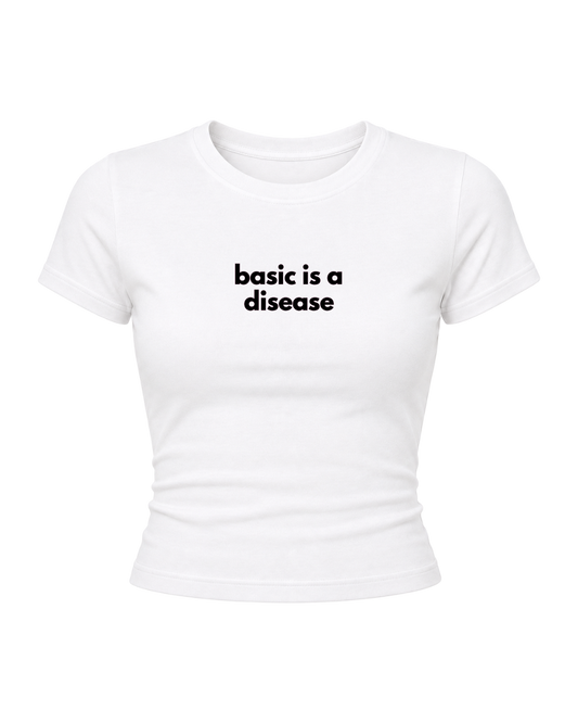 Basic is a Disease- Women Baby Tees