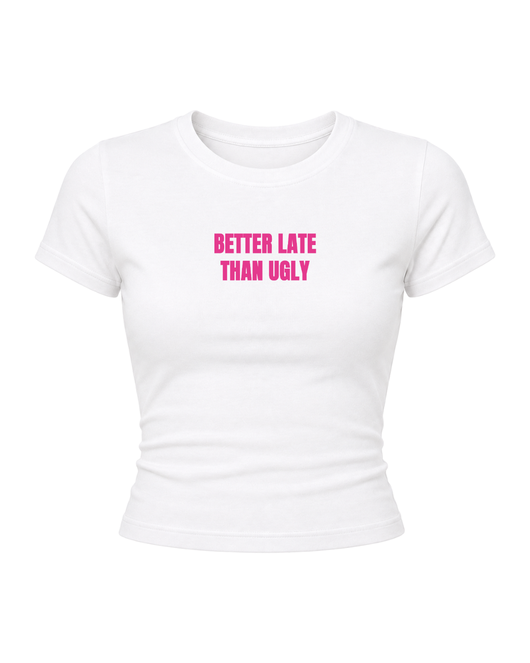 Better Late - Women Baby Tees