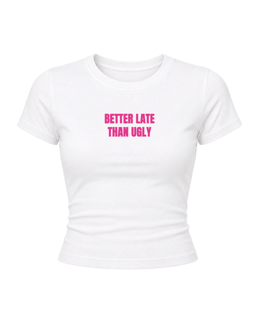Better Late - Women Baby Tees