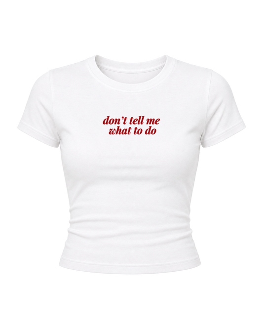 Don't Tell Me - Women Baby Tees