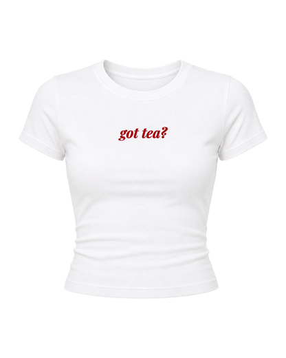 Got Tea- Women Baby Tees