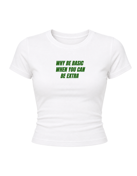 Why Be Basic - Women Baby Tees